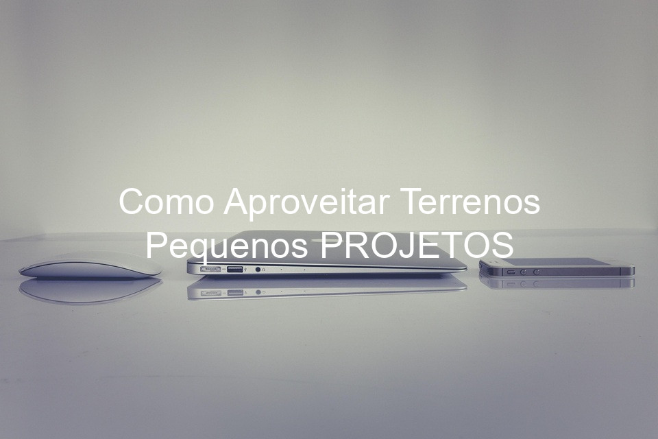 Como Aproveitar Terrenos Pequenos PROJETOS