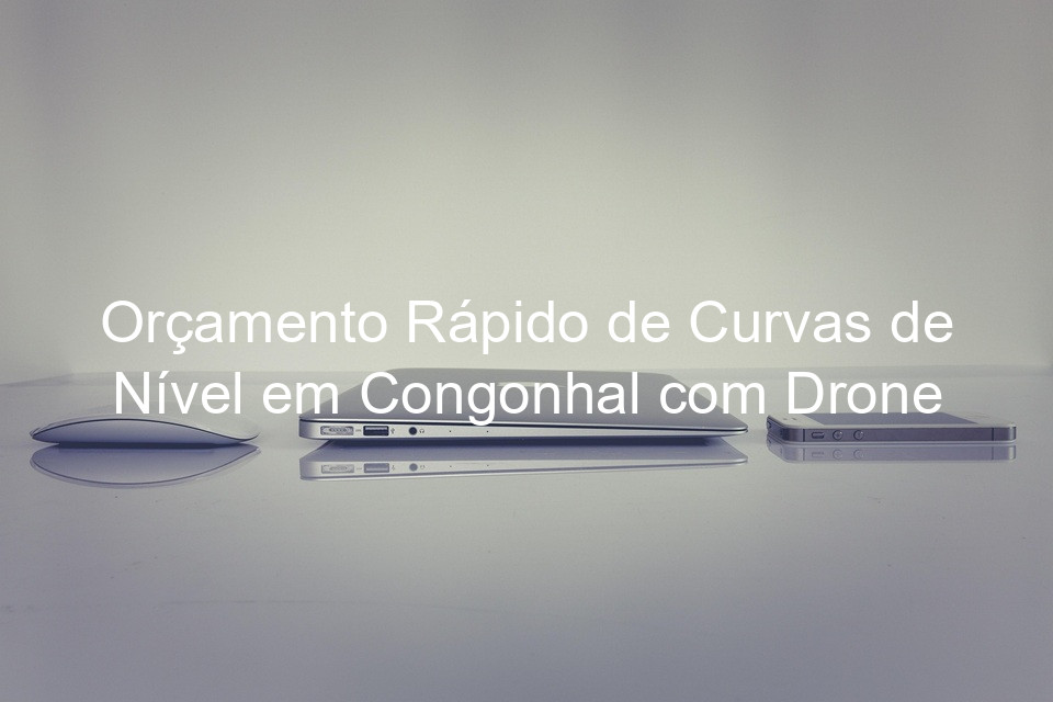 Orçamento Rápido de Curvas de Nível em Congonhal com Drone