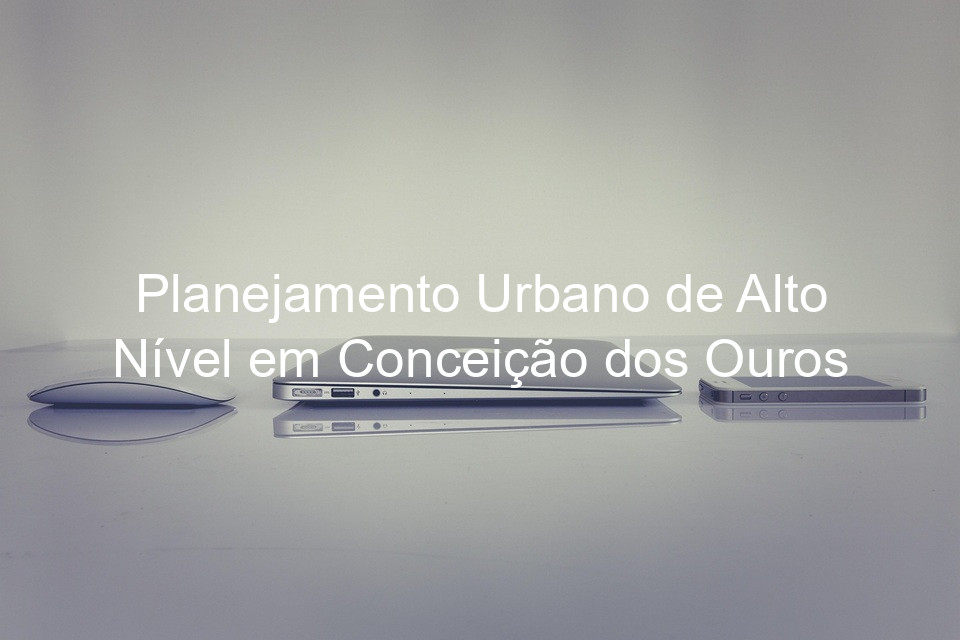 Planejamento Urbano de Alto Nível em Conceição dos Ouros