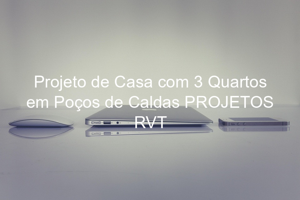 Projeto de Casa com 3 Quartos em Poços de Caldas PROJETOS RVT