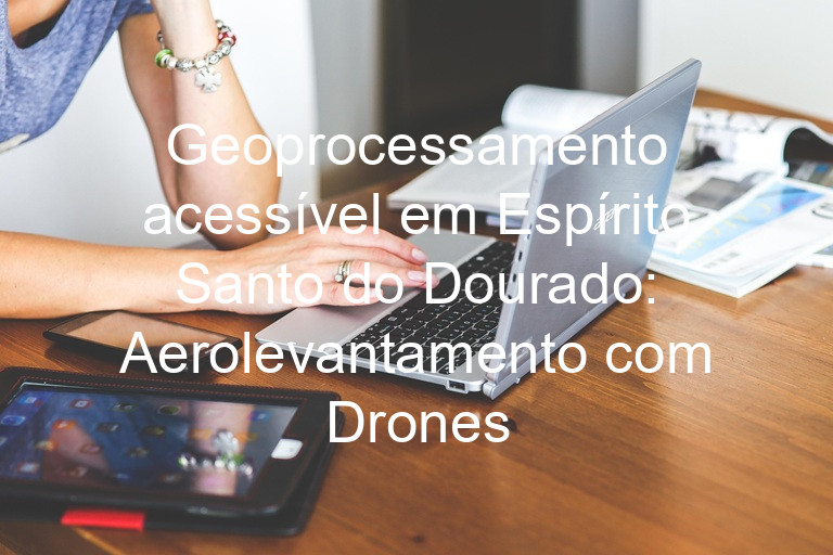 Geoprocessamento acessível em Espírito Santo do Dourado: Aerolevantamento com Drones